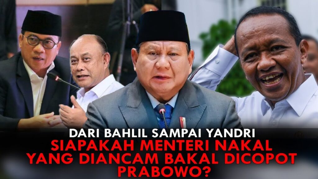 Youtube Thumnail image of : DARI BAHLIL SAMPAI YANDRI, SIAPAKAH MENTERI NAKAL YANG DIANCAM BAKAL DICOPOT PRABOWO?