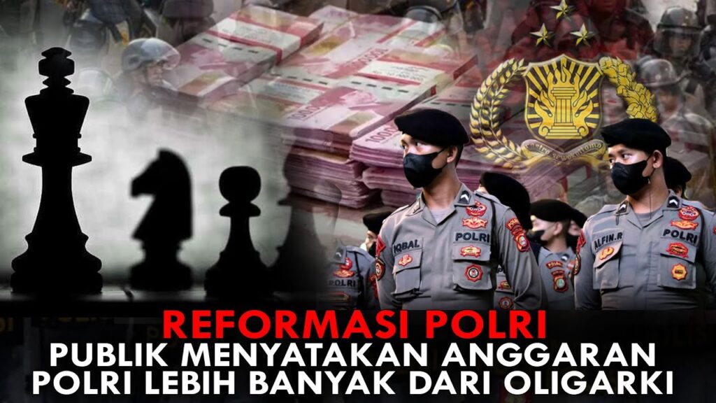 Youtube Thumnail image of : REFORMASI POLRI. PUBLIK MENYATAKAN ANGGARAN POLRI LEBIH BANYAK DARI OLIGARKI