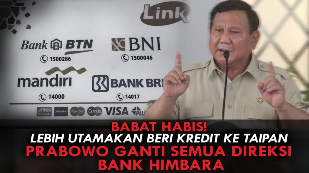 Youtube Thumnail image of : BABAT HABIS! LEBIH UTAMAKAN BERI KREDIT KE TAIPAN, PRABOWO GANTI SEMUA DIREKSI BANK HIMBARA
